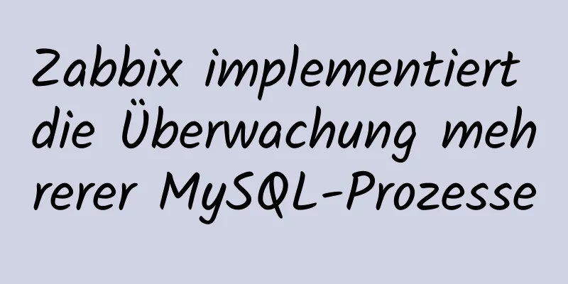 Zabbix implementiert die Überwachung mehrerer MySQL-Prozesse