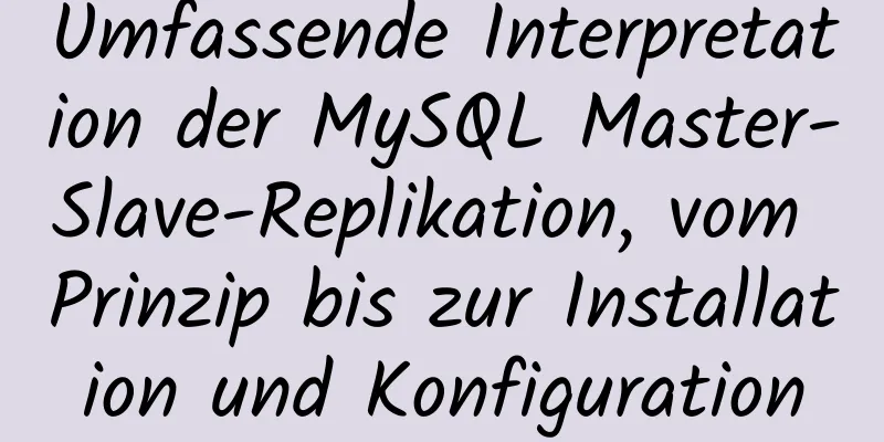 Umfassende Interpretation der MySQL Master-Slave-Replikation, vom Prinzip bis zur Installation und Konfiguration