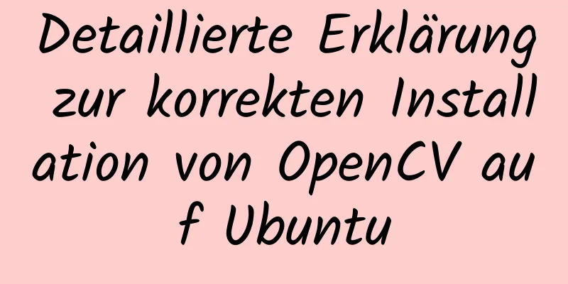 Detaillierte Erklärung zur korrekten Installation von OpenCV auf Ubuntu