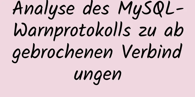 Analyse des MySQL-Warnprotokolls zu abgebrochenen Verbindungen