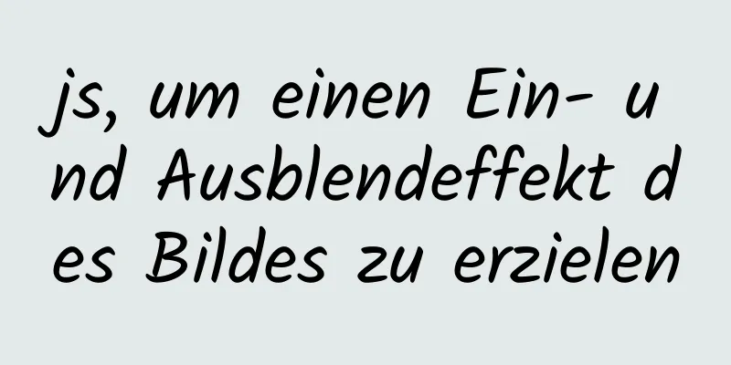 js, um einen Ein- und Ausblendeffekt des Bildes zu erzielen