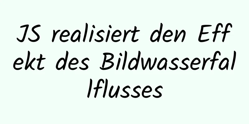 JS realisiert den Effekt des Bildwasserfallflusses