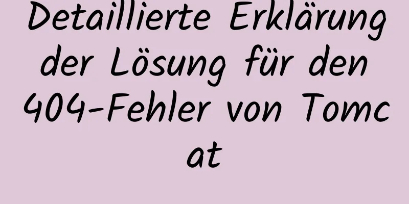 Detaillierte Erklärung der Lösung für den 404-Fehler von Tomcat