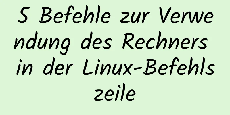 5 Befehle zur Verwendung des Rechners in der Linux-Befehlszeile