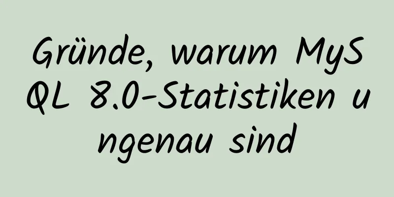 Gründe, warum MySQL 8.0-Statistiken ungenau sind