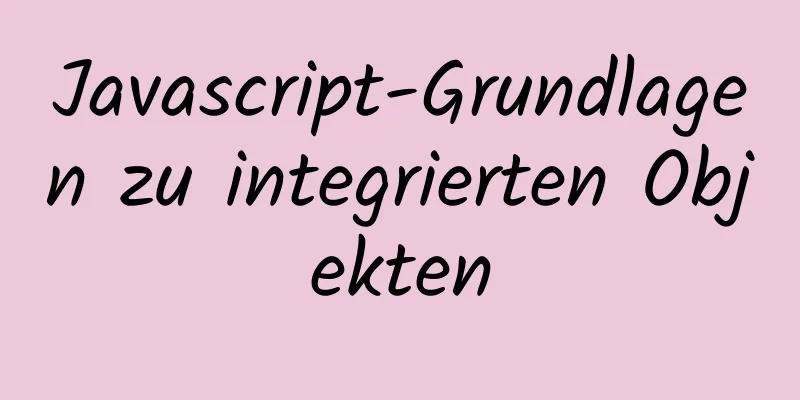 Javascript-Grundlagen zu integrierten Objekten