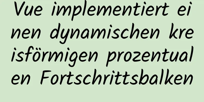 Vue implementiert einen dynamischen kreisförmigen prozentualen Fortschrittsbalken