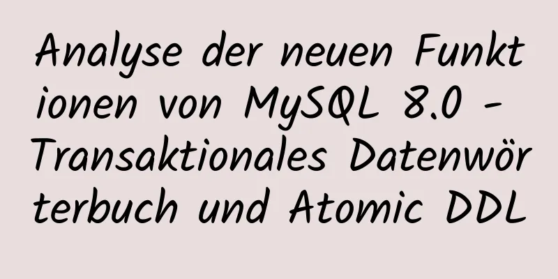 Analyse der neuen Funktionen von MySQL 8.0 - Transaktionales Datenwörterbuch und Atomic DDL