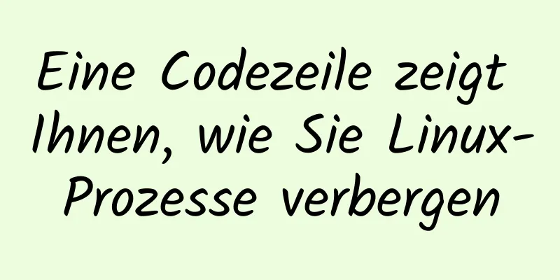 Eine Codezeile zeigt Ihnen, wie Sie Linux-Prozesse verbergen