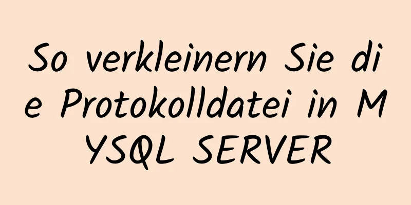 So verkleinern Sie die Protokolldatei in MYSQL SERVER