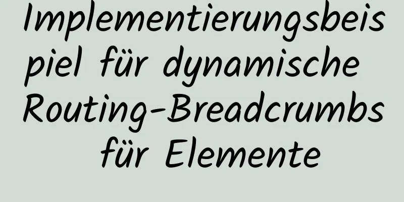 Implementierungsbeispiel für dynamische Routing-Breadcrumbs für Elemente