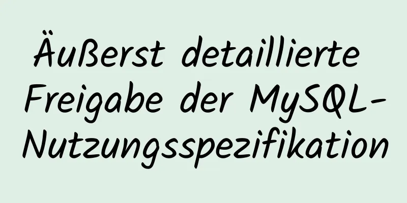 Äußerst detaillierte Freigabe der MySQL-Nutzungsspezifikation