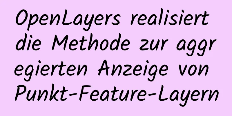 OpenLayers realisiert die Methode zur aggregierten Anzeige von Punkt-Feature-Layern