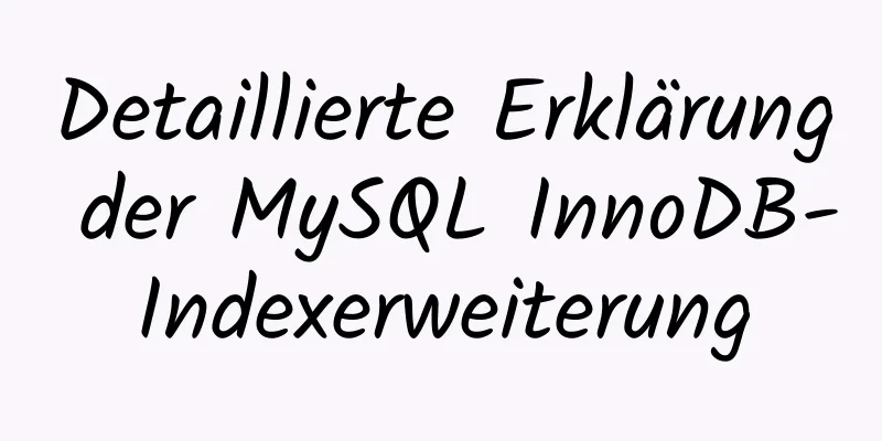 Detaillierte Erklärung der MySQL InnoDB-Indexerweiterung