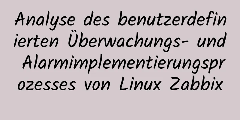 Analyse des benutzerdefinierten Überwachungs- und Alarmimplementierungsprozesses von Linux Zabbix