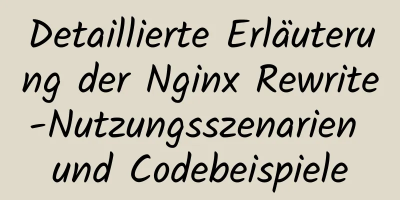 Detaillierte Erläuterung der Nginx Rewrite-Nutzungsszenarien und Codebeispiele