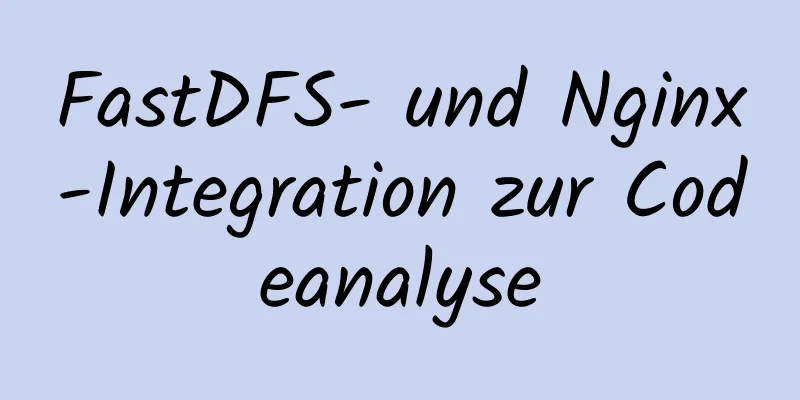 FastDFS- und Nginx-Integration zur Codeanalyse