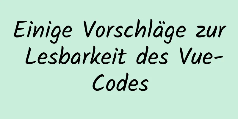 Einige Vorschläge zur Lesbarkeit des Vue-Codes