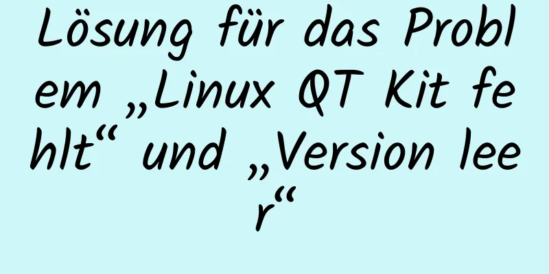 Lösung für das Problem „Linux QT Kit fehlt“ und „Version leer“