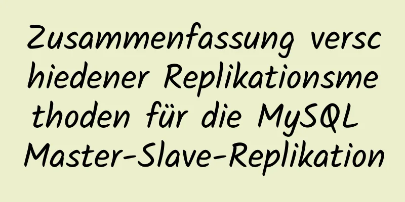 Zusammenfassung verschiedener Replikationsmethoden für die MySQL Master-Slave-Replikation