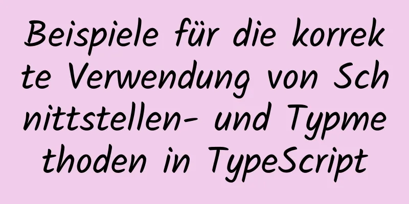 Beispiele für die korrekte Verwendung von Schnittstellen- und Typmethoden in TypeScript