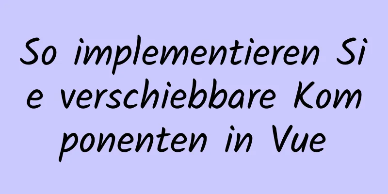 So implementieren Sie verschiebbare Komponenten in Vue