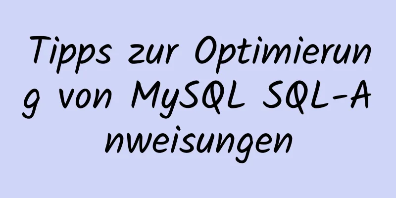 Tipps zur Optimierung von MySQL SQL-Anweisungen