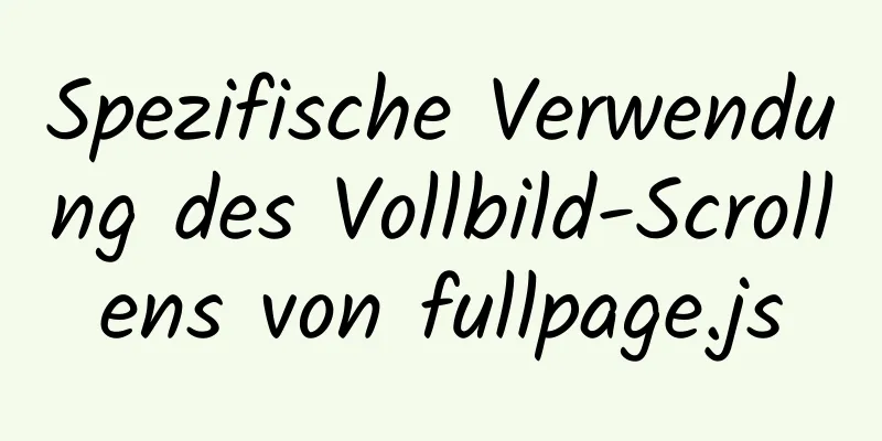 Spezifische Verwendung des Vollbild-Scrollens von fullpage.js