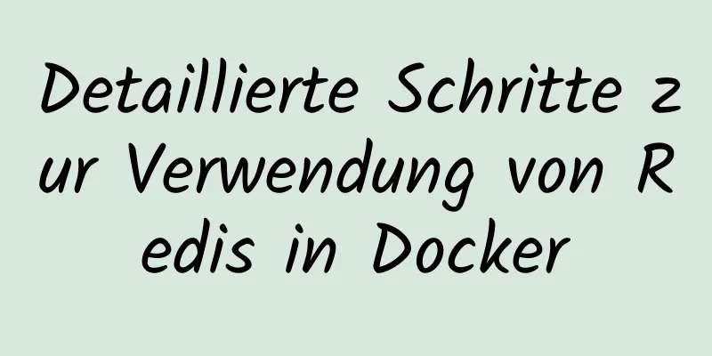 Detaillierte Schritte zur Verwendung von Redis in Docker