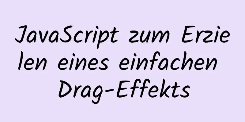 JavaScript zum Erzielen eines einfachen Drag-Effekts