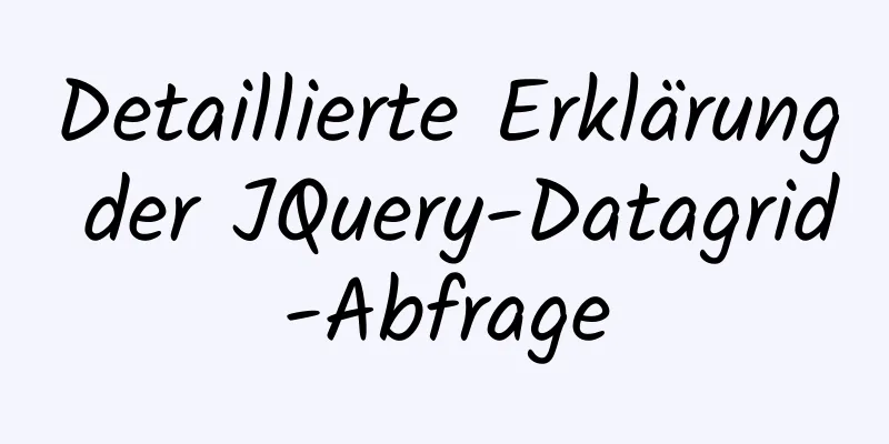 Detaillierte Erklärung der JQuery-Datagrid-Abfrage