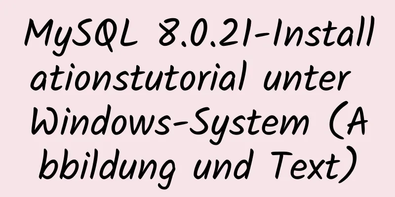 MySQL 8.0.21-Installationstutorial unter Windows-System (Abbildung und Text)