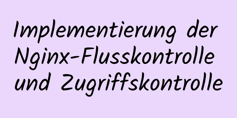 Implementierung der Nginx-Flusskontrolle und Zugriffskontrolle