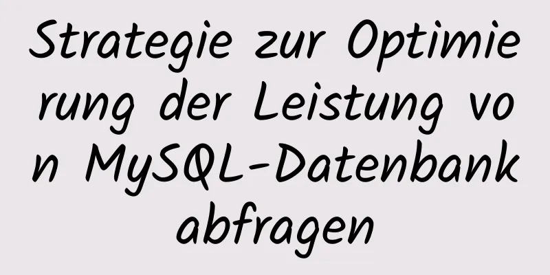 Strategie zur Optimierung der Leistung von MySQL-Datenbankabfragen