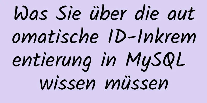 Was Sie über die automatische ID-Inkrementierung in MySQL wissen müssen