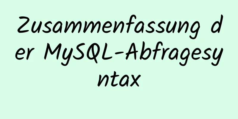 Zusammenfassung der MySQL-Abfragesyntax