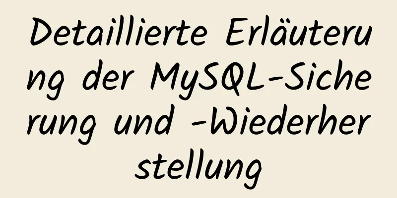 Detaillierte Erläuterung der MySQL-Sicherung und -Wiederherstellung