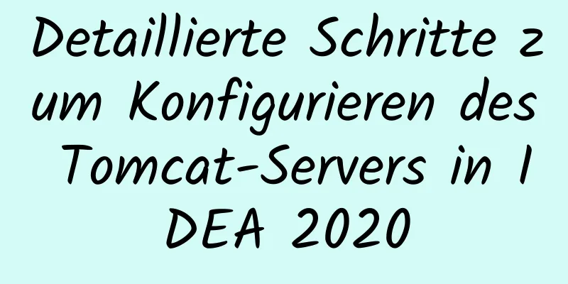 Detaillierte Schritte zum Konfigurieren des Tomcat-Servers in IDEA 2020