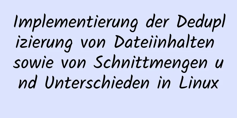 Implementierung der Deduplizierung von Dateiinhalten sowie von Schnittmengen und Unterschieden in Linux