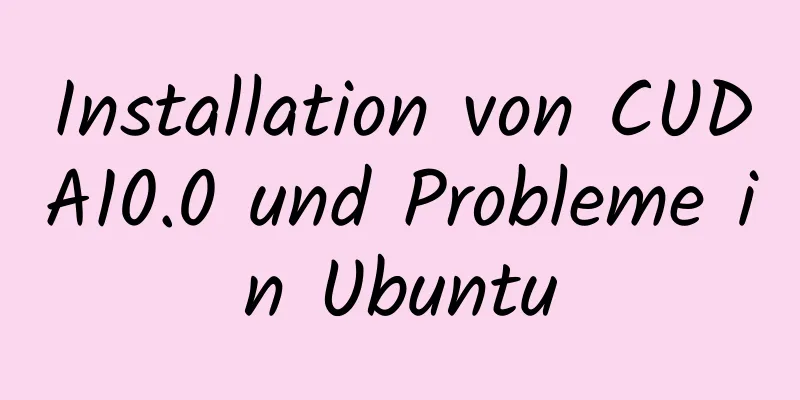 Installation von CUDA10.0 und Probleme in Ubuntu