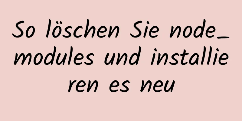 So löschen Sie node_modules und installieren es neu