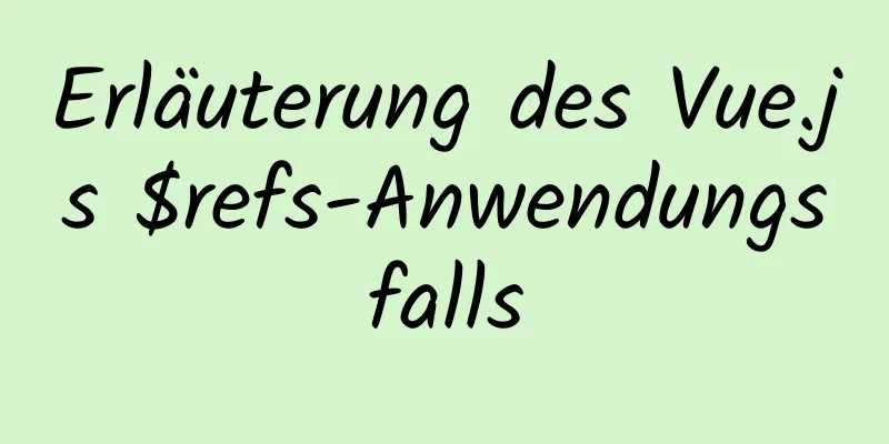 Erläuterung des Vue.js $refs-Anwendungsfalls