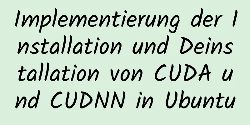 Implementierung der Installation und Deinstallation von CUDA und CUDNN in Ubuntu