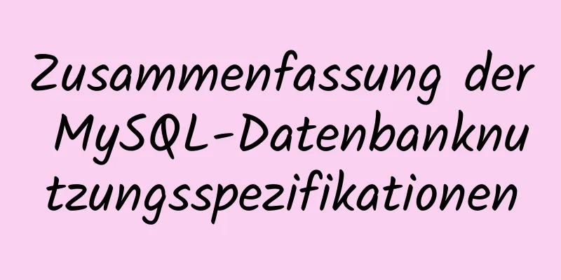 Zusammenfassung der MySQL-Datenbanknutzungsspezifikationen