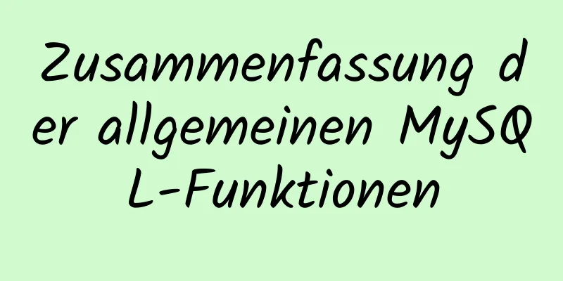 Zusammenfassung der allgemeinen MySQL-Funktionen