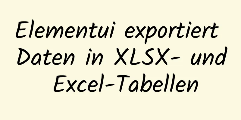 Elementui exportiert Daten in XLSX- und Excel-Tabellen