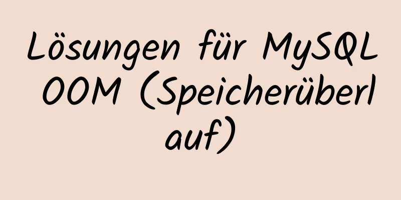 Lösungen für MySQL OOM (Speicherüberlauf)