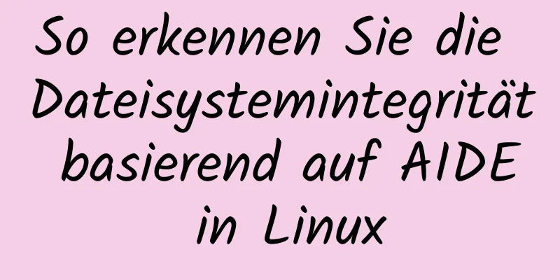 So erkennen Sie die Dateisystemintegrität basierend auf AIDE in Linux