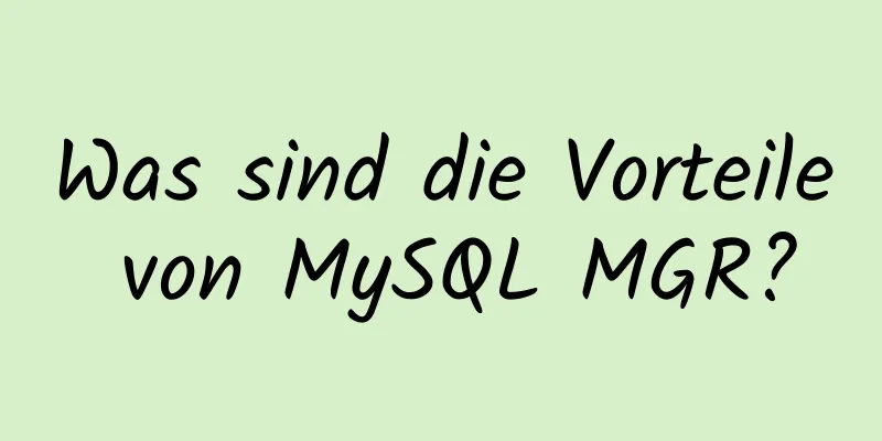 Was sind die Vorteile von MySQL MGR?