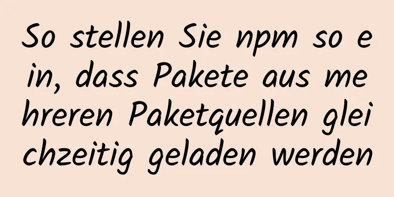 So stellen Sie npm so ein, dass Pakete aus mehreren Paketquellen gleichzeitig geladen werden